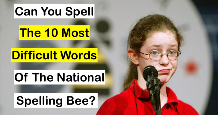 Can You Spell The 10 Most Difficult Words Of The National Spelling Bee